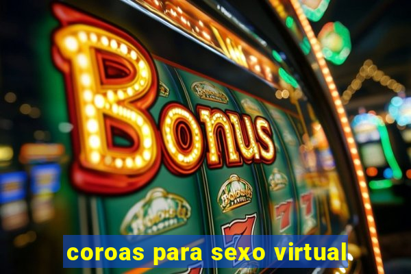 coroas para sexo virtual